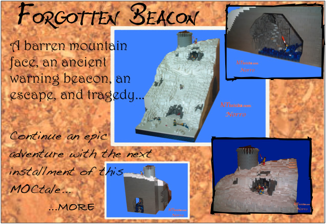 Forgotten Beacon	A barren mountain face, an ancient warning beacon, an escape, and tragedy... Continue an epic adventure with the next installment of this MOCtale... More...